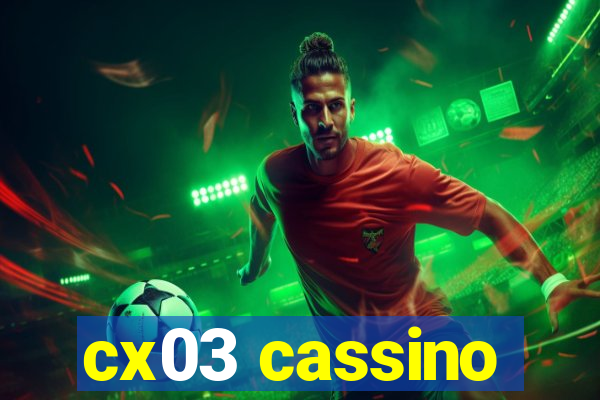 cx03 cassino